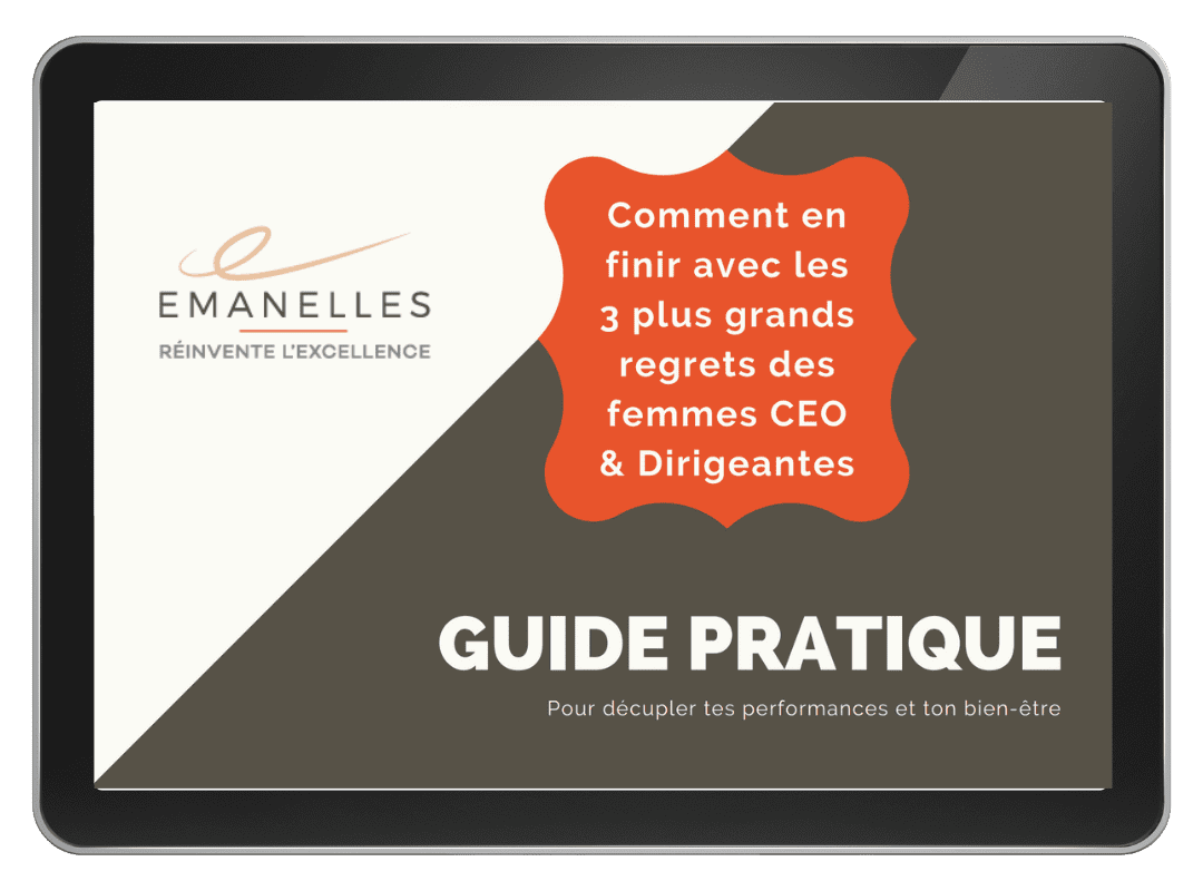 COMMENT EN FINIR AVEC LES 3 PLUS GRANDS REGRETS DES FEMMES CEO & DIRIGEANTES